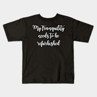 My Tranquility Needs to be Refurbished Queen's Gambit Kids T-Shirt